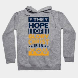 The Hope Of Glory ChristbIs In You Hoodie